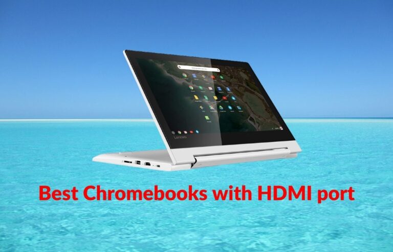 Best Chromebook with HDMI port : Top selling in 2024
