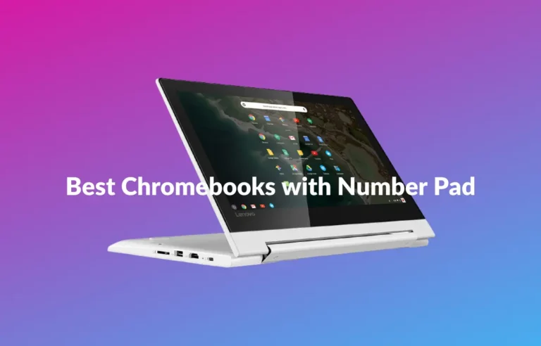 Best Chromebook with Number Pad in 2024 – Buyer Guide